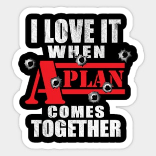 When A Plan Comes Together Sticker
